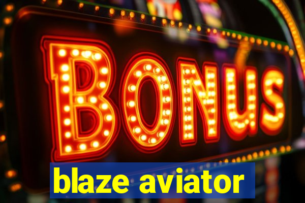 blaze aviator